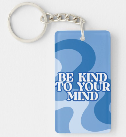 Be Kind to your mind Keychain