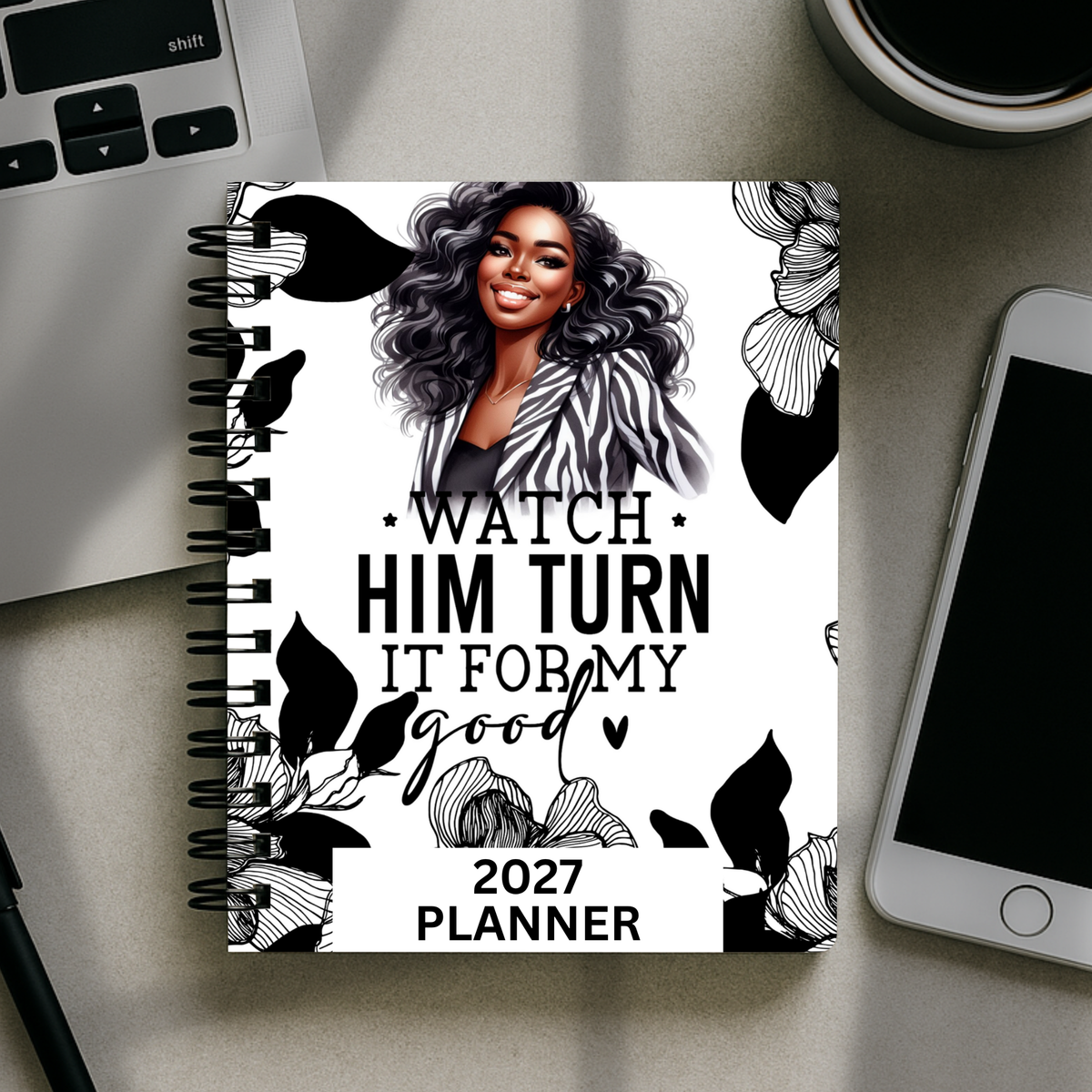 2027 Planner - Watch Him Turn It For My Good