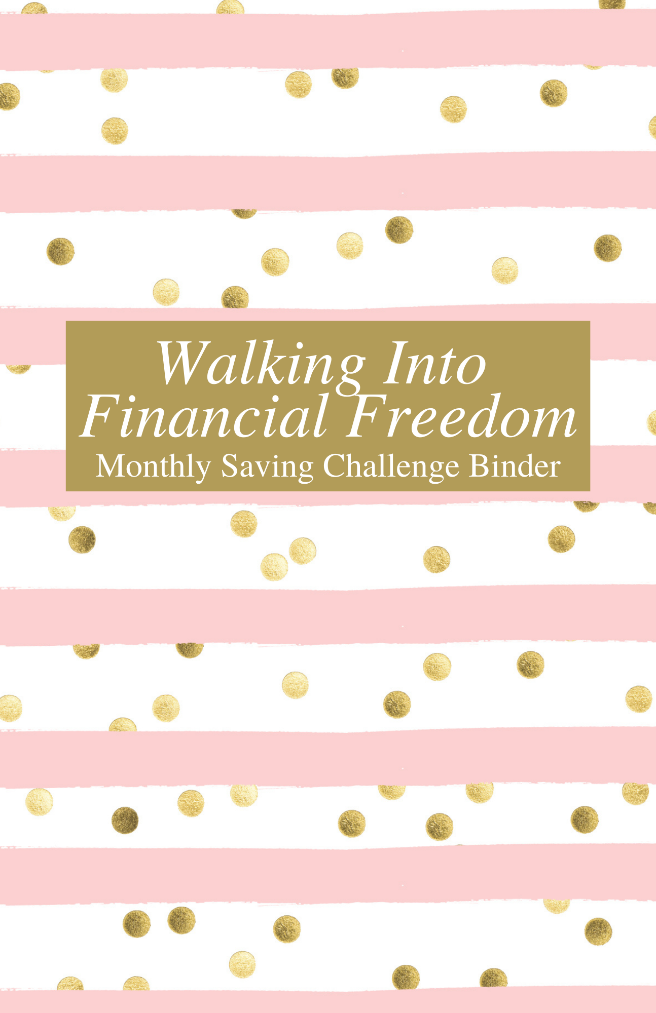 Walking Into Financial Freedom - 100 Envelope Savings Challenge Binder