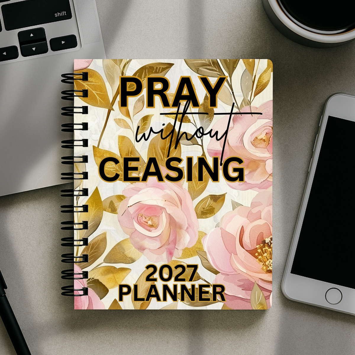 2027 Planner - Pray Without Ceasing