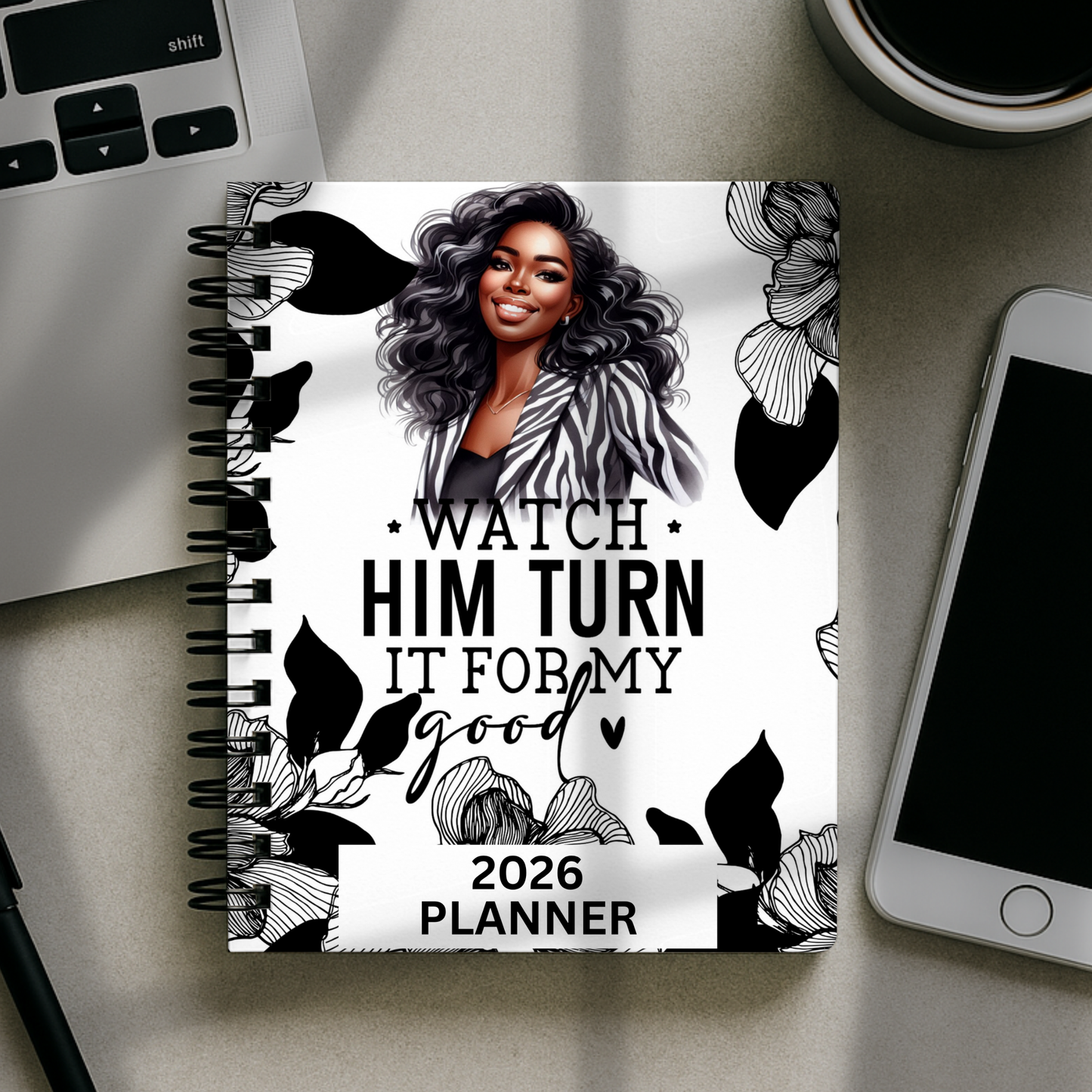 2026 Planner - Watch Him Work It For My Good