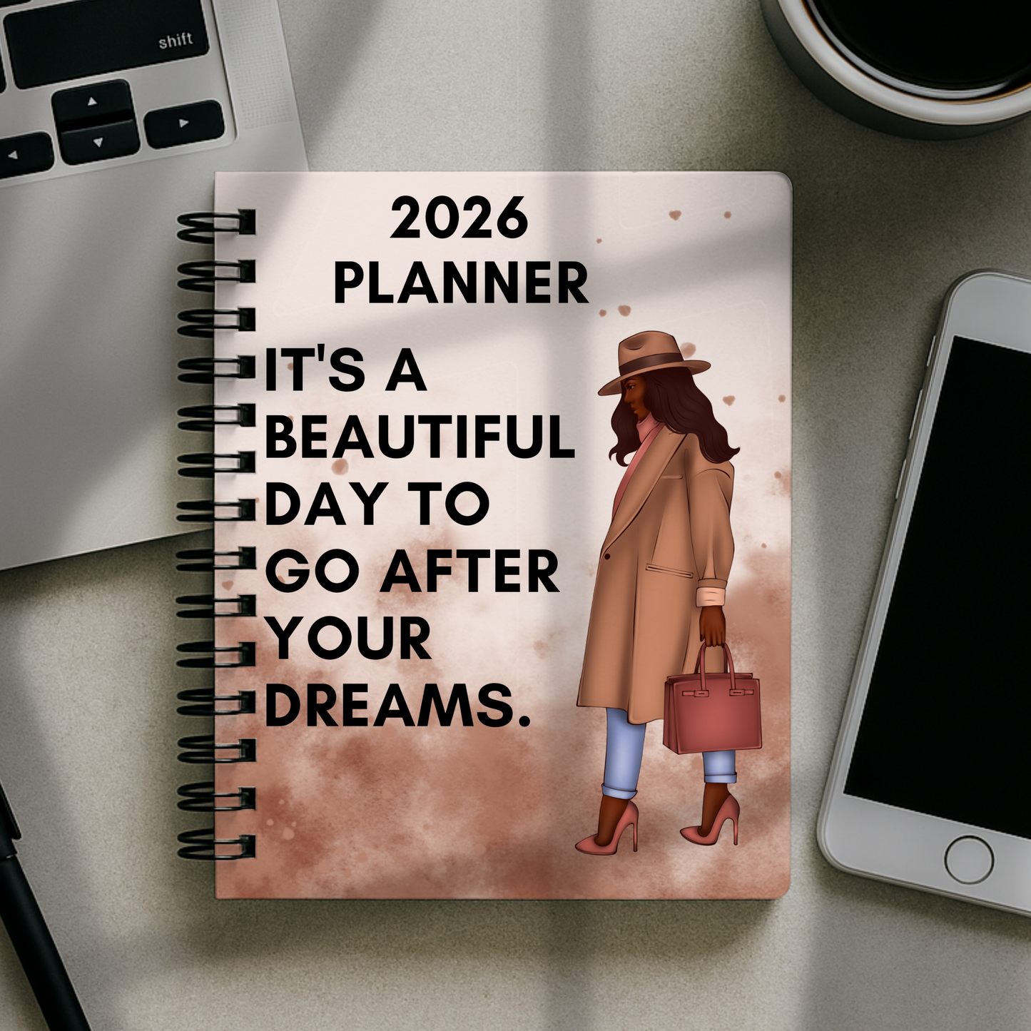 2026 Planner - It's A Beautiful Day To Go After Your Dreams
