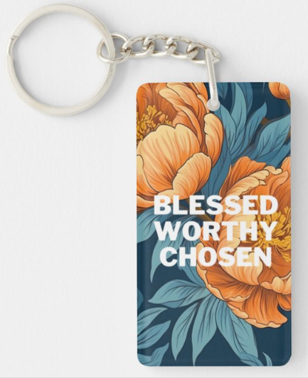 Blessed, Worthy, Chosen Keychain