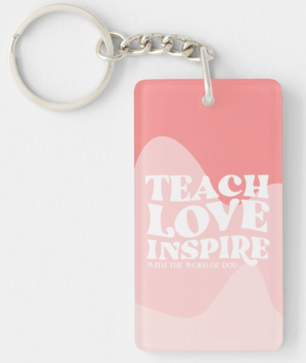 Teach, Love, Inspire With The Word Of God Keychain