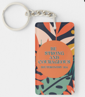 Be Strong and Courageous Keychain
