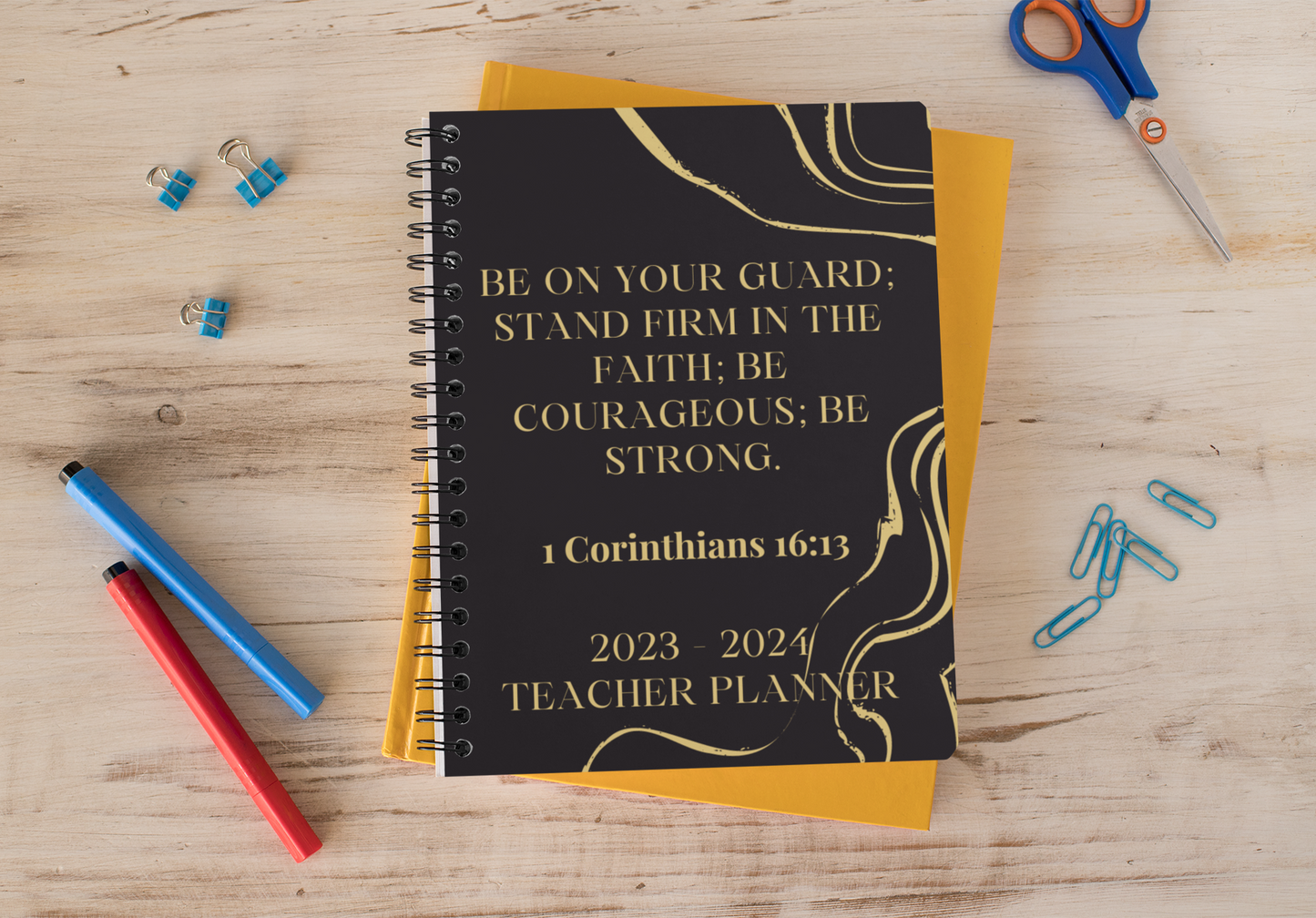 Teacher Planner - Be On Your Guard; Stand Firm In The Faith; Be Courageous; Be Strong