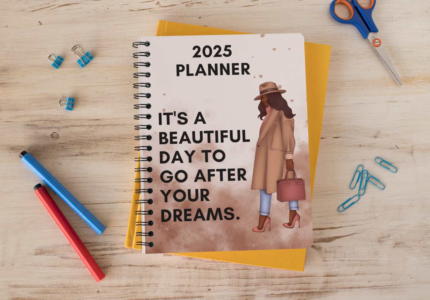 2025 Planner - It's A Beautiful Day To Go After Your Dreams