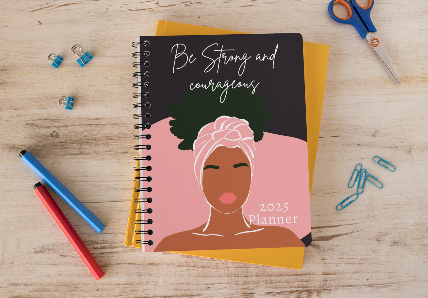 2025 Planner - Be Strong And Courageous