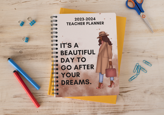 Teacher Planner - It's A Beautiful Day To Go After Your Dreams