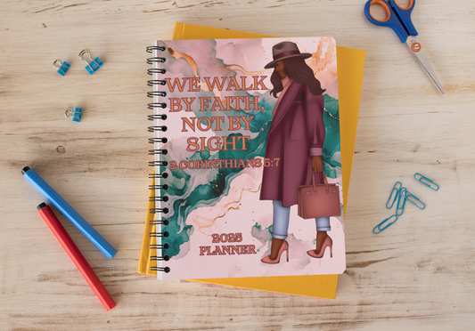 2025 Planner - We Walk By Faith, Not By Sight