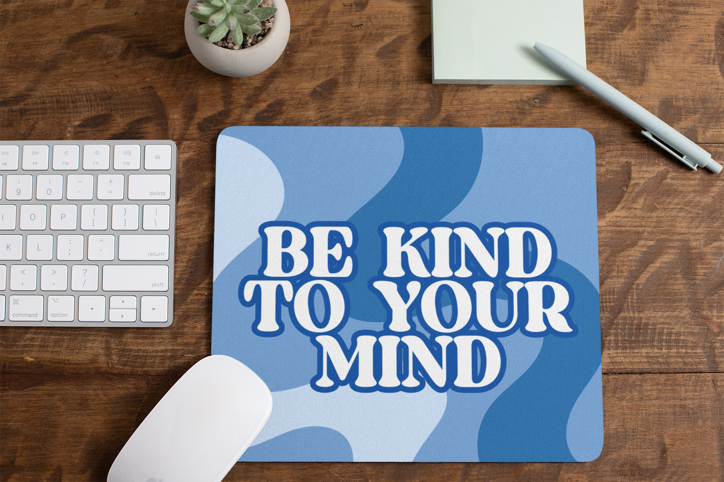Be Kind To Your Mind Mouse Pad