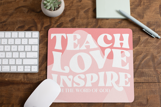 Teach Love Inspire Mouse Pad