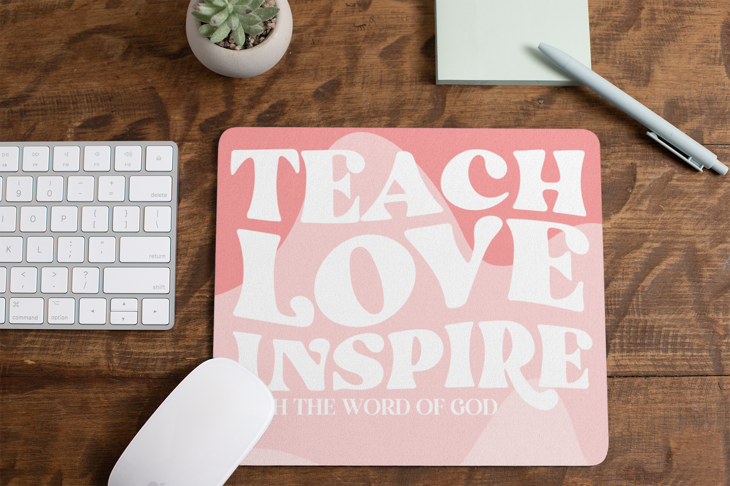 Teach, Love, Inspire With The Word Of God Mouse Pad
