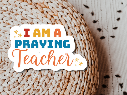 I Am A Praying Teacher Sticker