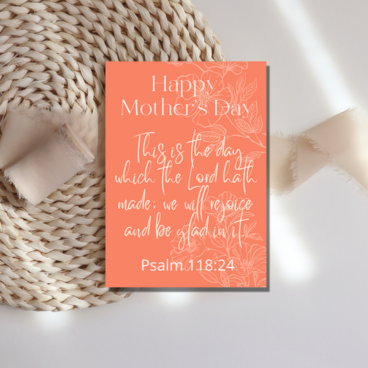 Psalm 118:24 Mother's Day Card - gracebyfaithandgrace
